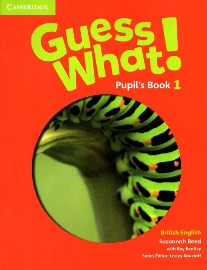 Guess What! Level 1 Pupil's Book Guess What! Level 1 Pupil's Book