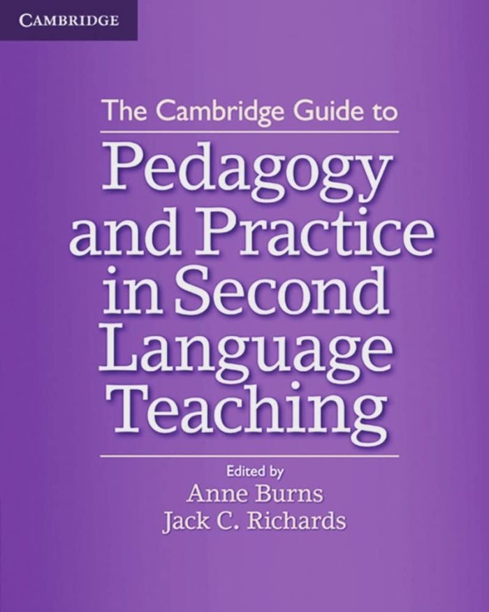 The Cambridge Guide to Pedagogy and Practice in Second Language Teaching The Cambridge Guide to Pedagogy and Practice in Second Language Teaching