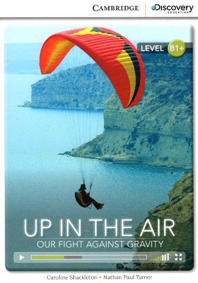 Cambridge Discovery Education: Up in the Air - Our Fight Against Gravity