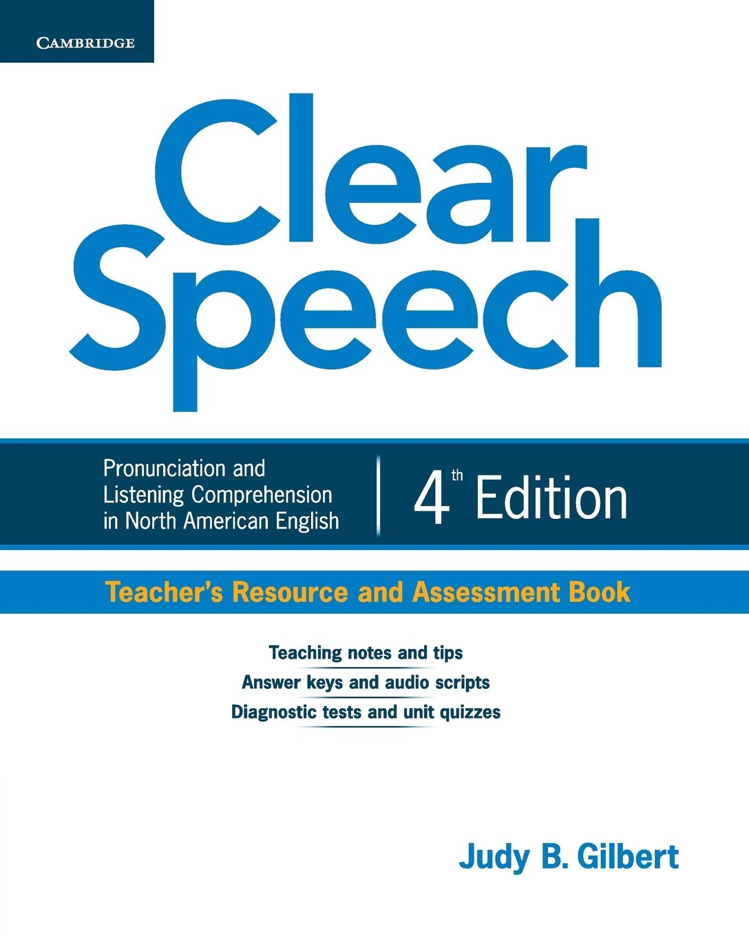 Clear Speech Teacher's Resource and Assessment Book: Pronunciation and Listening Comprehension in North American English 4th Edition