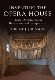 Inventing the Opera House Theater Architecture in Renaissance and Baroque Italy