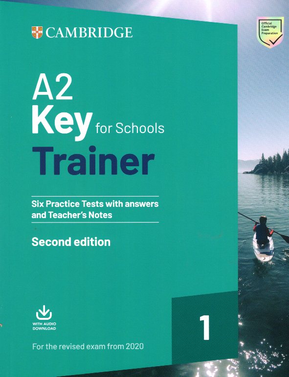 A2 Key for Schools Trainer 1  Six Practice Tests with Answers and Teacher's Notes with Downloadable Audio 2nd Edition