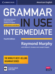 Grammar in Use Intermediate Student's Book with Answers and Interactive eBook Self-study Reference and Practice for Students of 4th Edition