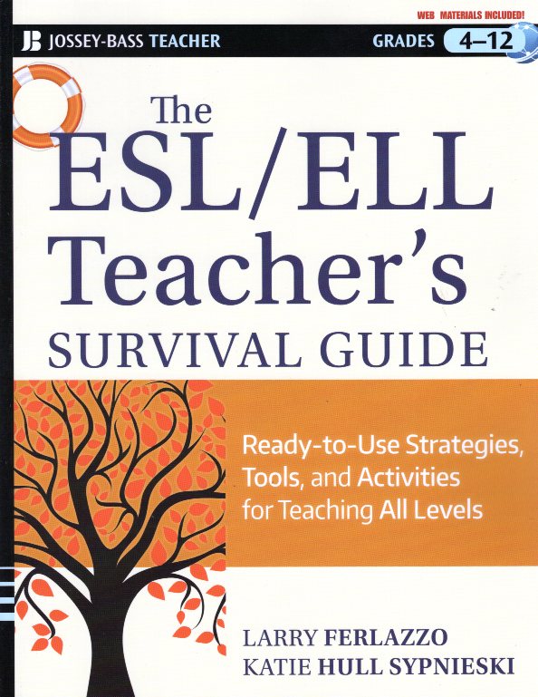 The ESL / ELL Teacher's Survival Guide: Ready-to-Use Strategies, Tools, and Activities for Teaching English Language Learners of All Levels