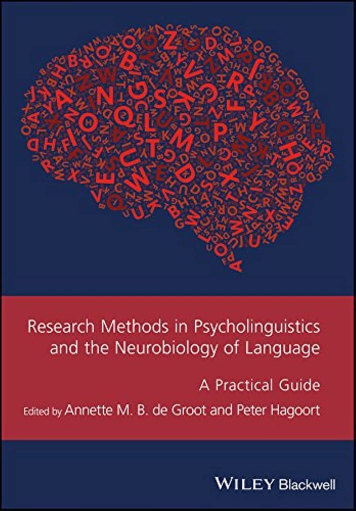 Research Methods in Psycholinguistics and the Neurobiology of Language: A Practical Guide Research Methods in Psycholinguistics and the Neurobiology of Language: A Practical Guide