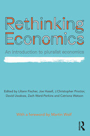 Rethinking Economics An Introduction to Pluralist Economics