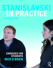 Stanislavski in Practice Exercises for Students 2nd Edition