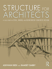 Structure for Architects A Case Study in Steel, Wood, and Reinforced Concrete Design