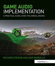Game Audio Implementation A Practical Guide Using the Unreal Engine