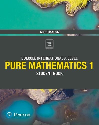 Edexcel International A Level Mathematics Pure 1 Mathematics Student's Book