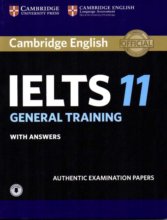 Cambridge IELTS 11 General Training Students Book with answers with Audio Cambridge IELTS 11 General Training Students Book with answers with Audio