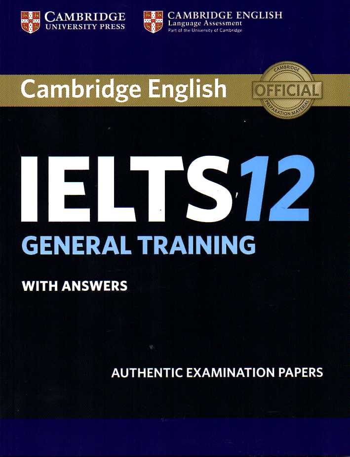 Cambridge IELTS 12 General Training Student's Book with answers
