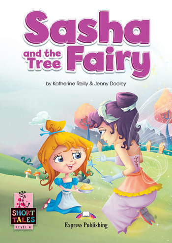Short Tales Level 4 Sasha and the Tree Fairy