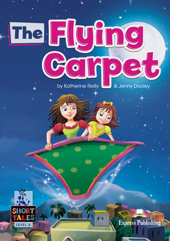 Short Tales Level 6 The Flying Carpet