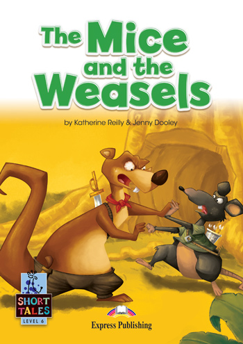 Short Tales Level 6 The Mice and the Weasels