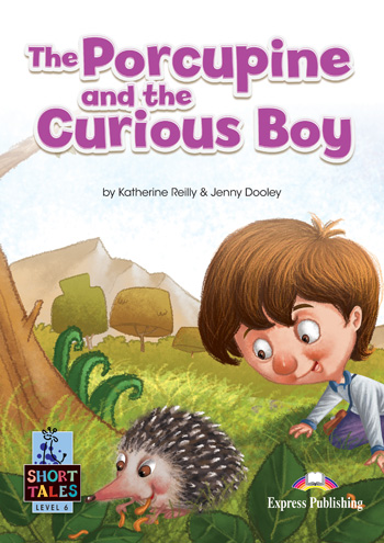 Short Tales Level 6 The Porcupine and the Curious Boy