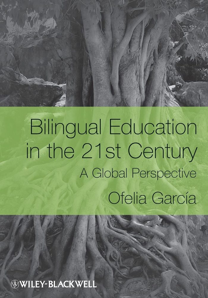 Bilingual Education in the 21st Century: A Global Perspective Bilingual Education in the 21st Century: A Global Perspective