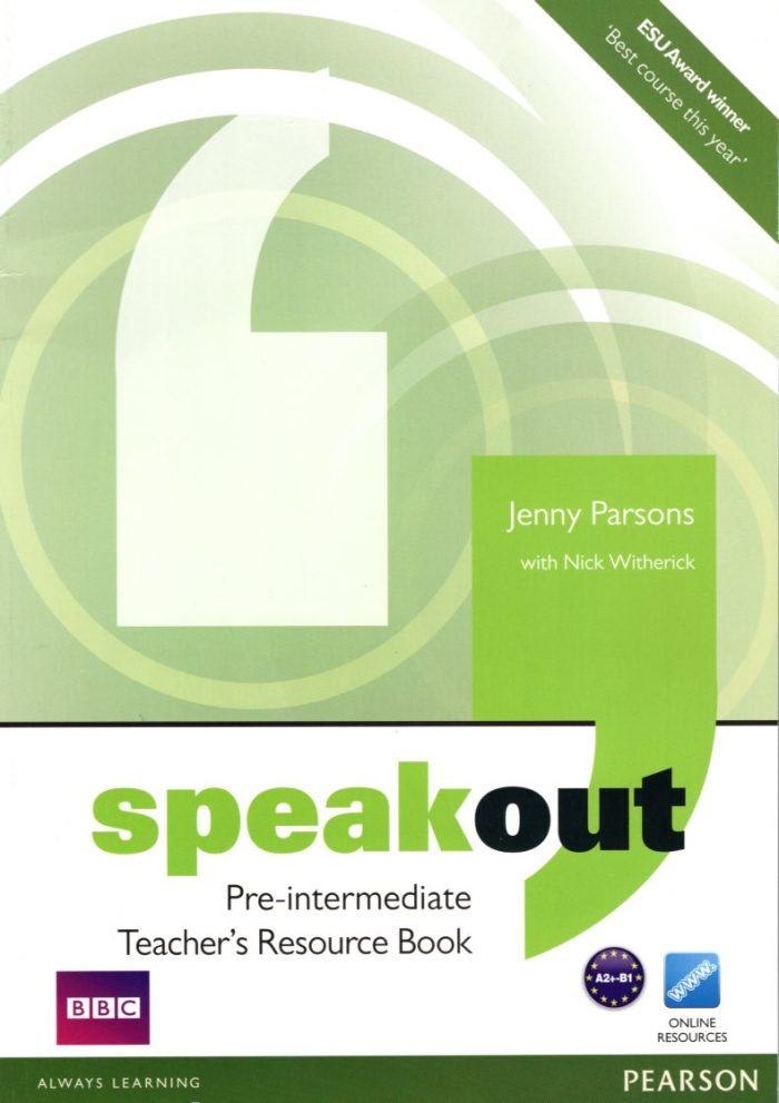 SPEAK OUT PRE-INTERMEDIATE TEACHER'S RESOURCE BOOK SPEAK OUT PRE-INTERMEDIATE TEACHER'S RESOURCE BOOK