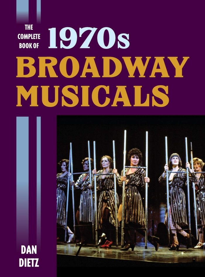 The Complete Book of 1970s Broadway Musicals The Complete Book of 1970s Broadway Musicals