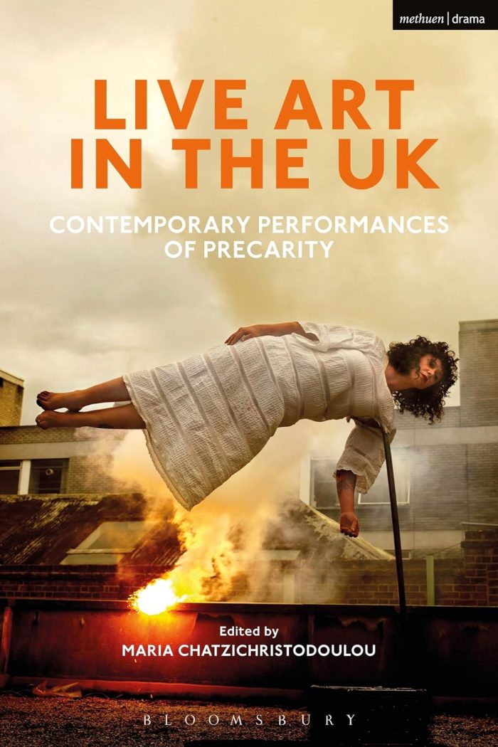 Live Art in the UK Contemporary Performances of Precarity Live Art in the UK Contemporary Performances of Precarity