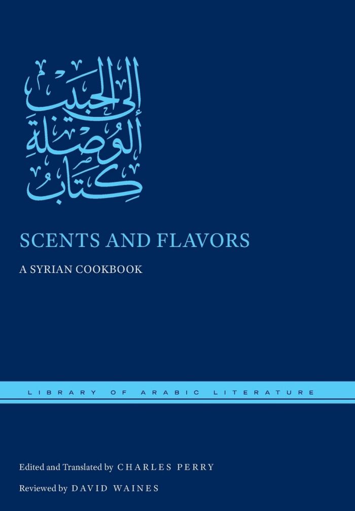 Scents and Flavors: A Syrian Cookbook Bilingual Scents and Flavors: A Syrian Cookbook Bilingual