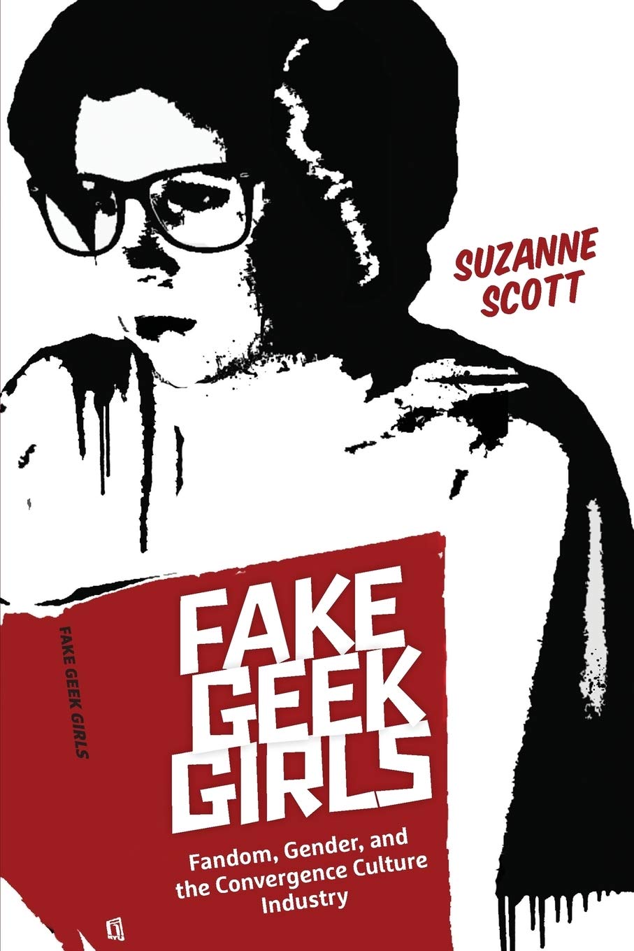Fake Geek Girls: Fandom, Gender and the Convergence Culture Industry