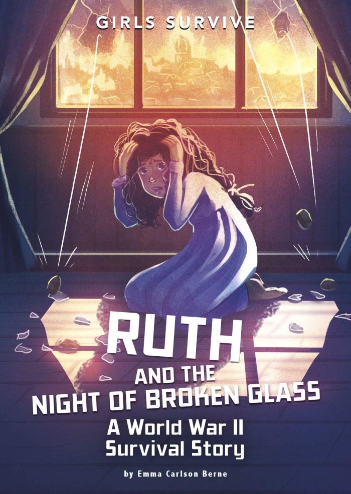 Ruth and the Night of Broken Glass: A World War II Survival Story Ruth and the Night of Broken Glass: A World War II Survival Story