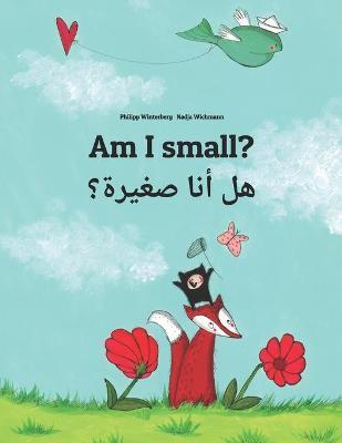 Am I small? Bilingual Edition English-Arabic