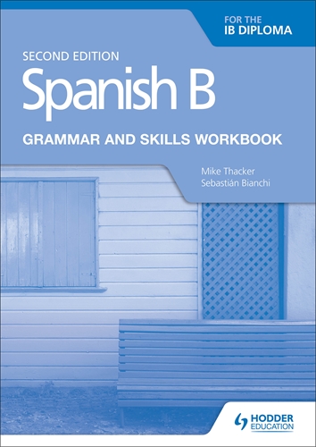 Spanish B for the IB Diploma Grammar and Skills Workbook 2nd edition