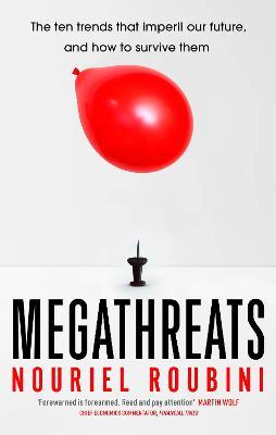 Megathreats: The Ten Trends that Imperil Our Future and How to Survive Them