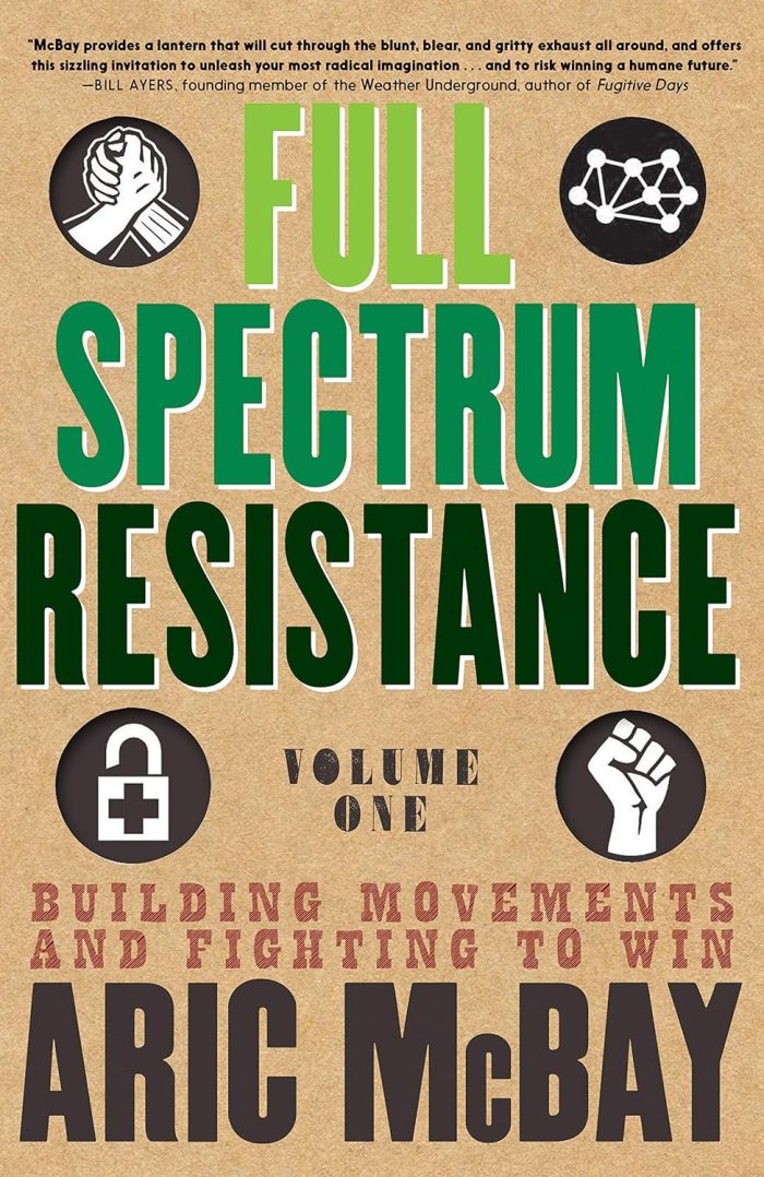 Full Spectrum Resistance, Volume 1: Building Movements and Fighting to Win Full Spectrum Resistance, Volume 1: Building Movements and Fighting to Win