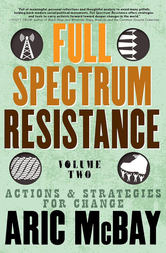 Full Spectrum Resistance, Volume 2: Actions and Strategies for Change Full Spectrum Resistance, Volume 2: Actions and Strategies for Change