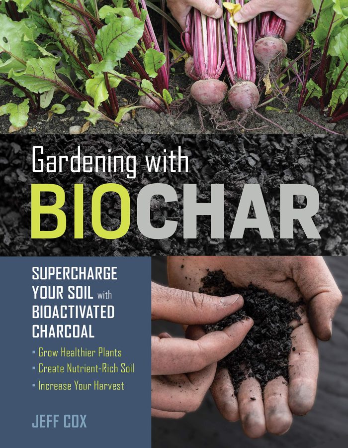 Gardening with Biochar: Supercharge Your Soil with Bioactivated Charcoal Gardening with Biochar: Supercharge Your Soil with Bioactivated Charcoal