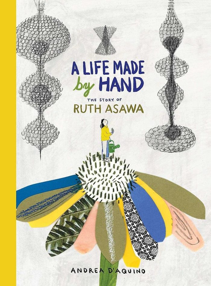 A Life Made by Hand: The Story of Ruth Asawa A Life Made by Hand: The Story of Ruth Asawa