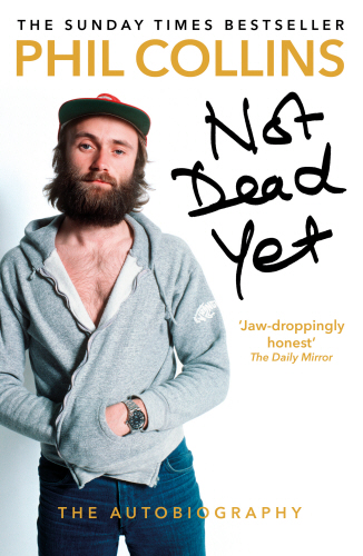 Not Dead Yet: The Autobiography Phil Collins