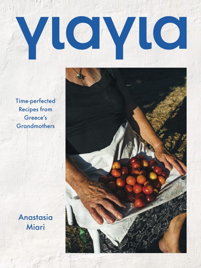 Yiayia: Time-perfected Recipes from Greece’s Grandmothers Yiayia: Time-perfected Recipes from Greece’s Grandmothers