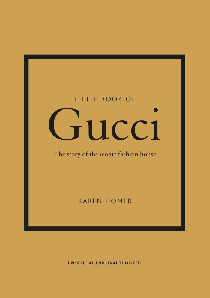 Little Book of Gucci: The Story of the Iconic Fashion House Little Book of Gucci: The Story of the Iconic Fashion House