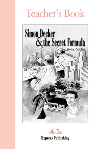 Simon Decker & the Secret Formula Teacher's Book level 1