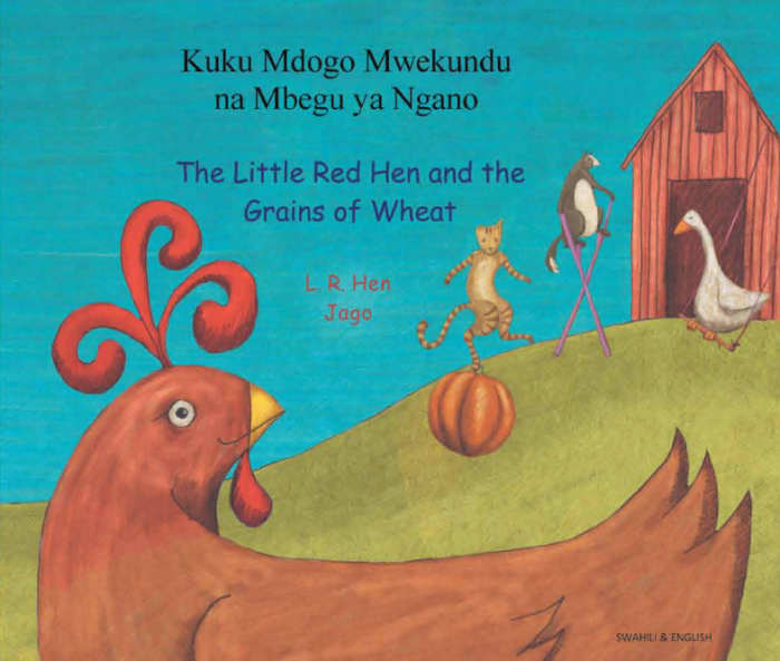 Little Red Hen and the Grains of Wheat Swahili and English Little Red Hen and the Grains of Wheat Swahili and English