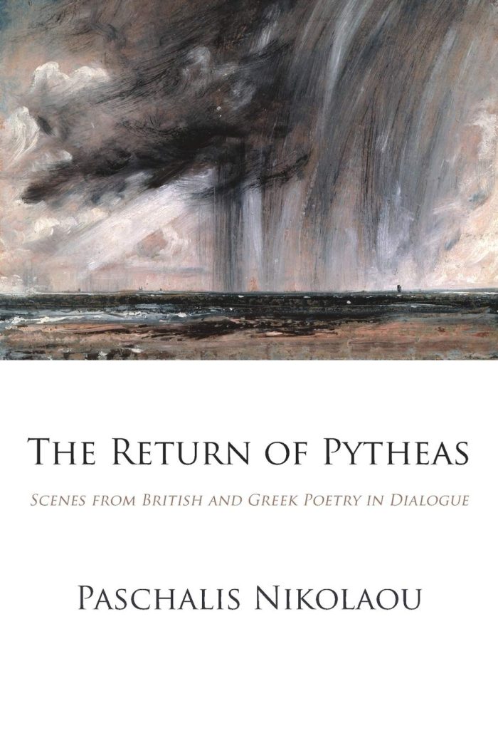 The Return of Pytheas: Scenes from British and Greek Poetry in Dialogue The Return of Pytheas: Scenes from British and Greek Poetry in Dialogue