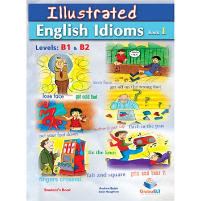 Illustrated English Idioms B1-B2 Book 1 Self-Study Editon Illustrated English Idioms B1-B2 Book 1 Self-Study Editon