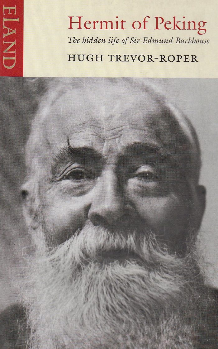 Hermit of Peking: The Hidden Life of Sir Edmund Backhouse Hermit of Peking: The Hidden Life of Sir Edmund Backhouse