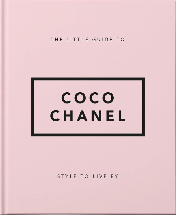 The Little Guide to Coco Chanel Style to Live By The Little Guide to Coco Chanel Style to Live By