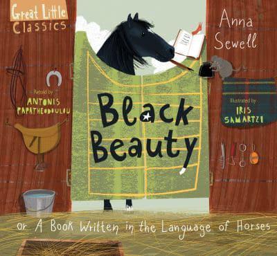 Great Little Classics: Black Beauty (or A Book Written in the Language of Horses)
