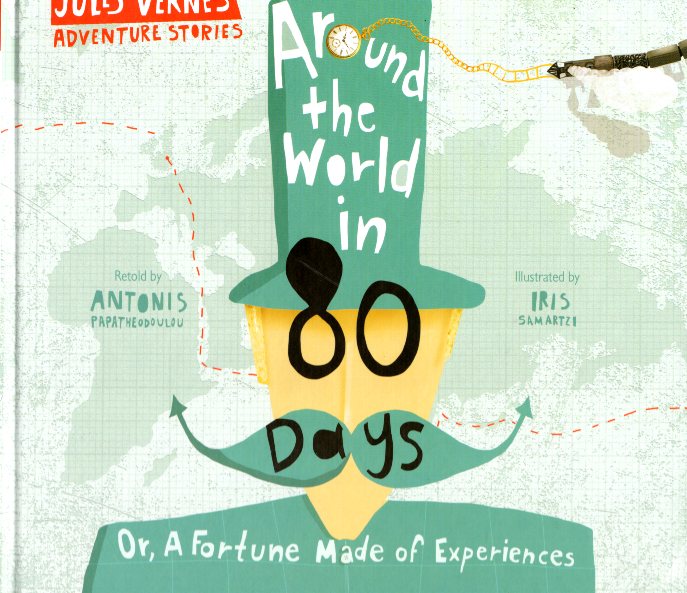 Jules Verne’s Adventure Stories Around the World in 80 Days or, A Fortune Made of Experiences