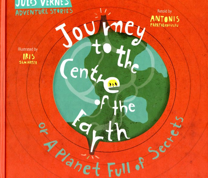 Jules Verne’s Adventure Stories Journey to the Centre of the Earth or A Planet Full of Secrets