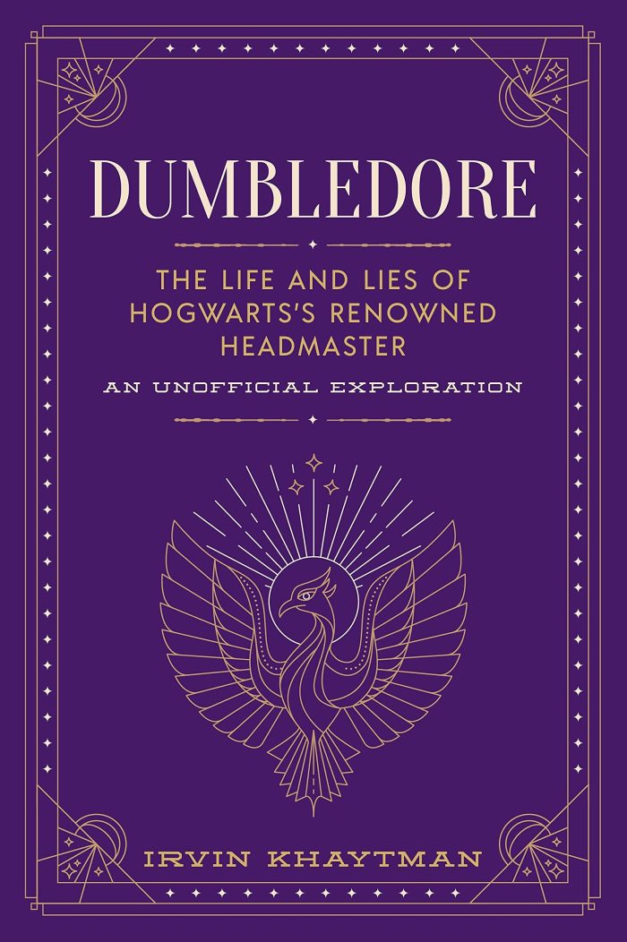 Dumbledore: The Life and Lies of Hogwarts's Renowned Headmaster Dumbledore: The Life and Lies of Hogwarts's Renowned Headmaster