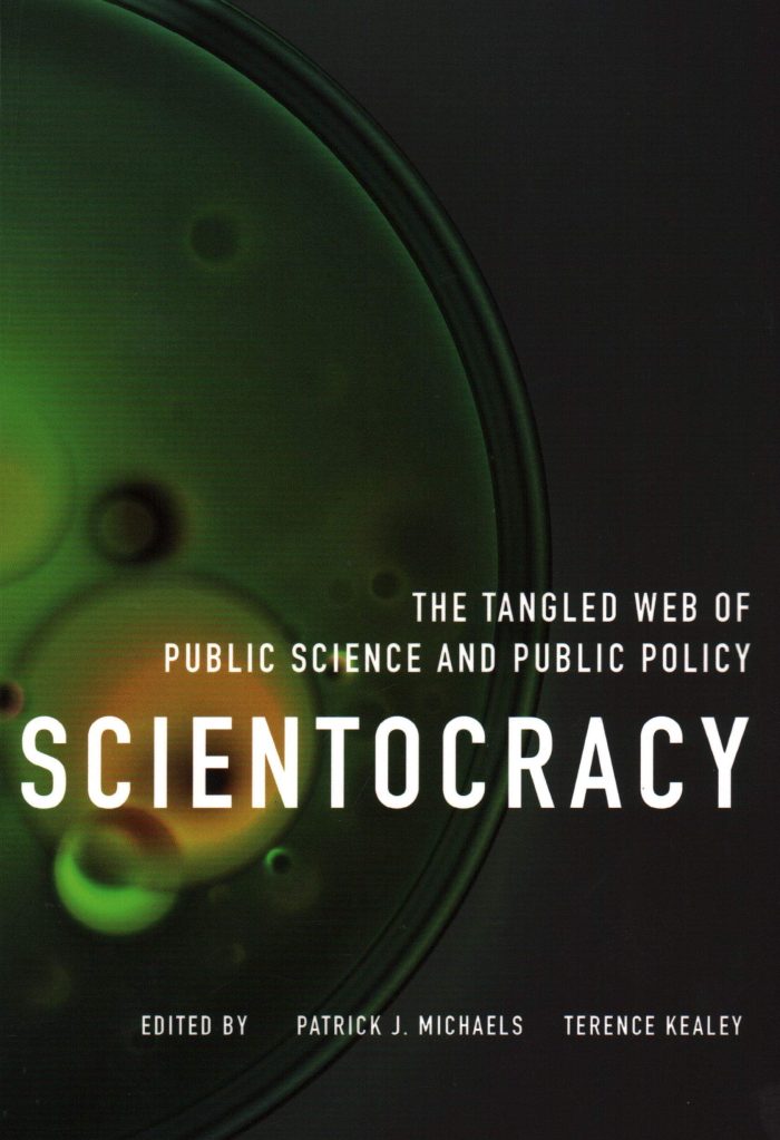 Scientocracy: The Tangled Web of Public Science and Public Policy Scientocracy: The Tangled Web of Public Science and Public Policy
