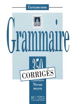 LES 350 EXERCICES - GRAMMAIRE - MOYEN - CORRIGES