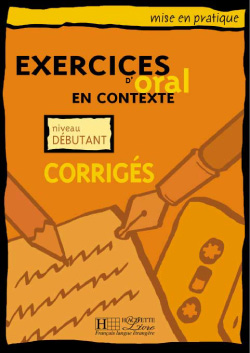 Exercices d' Oral en Contexte Debutant Corriges